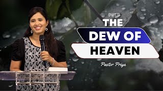 The Dew of Heaven - Part 1 (Excerpt) | Pastor Priya Abraham | 10th March 2024