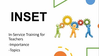 INSET: In-Service Training for Teachers Definition, Importances and Suggested Topics