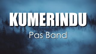 Pas Band  - Kumerindu (Lirik)