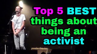 Top 5 BEST things about being an ACTIVIST