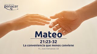 La conveniencia que menos conviene | Mateo 21:23-32 | Ps. Jose Fernando Gil