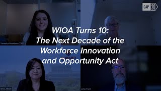 WIOA Turns 10: The Next Decade of the Workforce Innovation and Opportunity Act