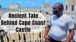 Ancient Tale Behind Cape Coast Castle | Pt. 1