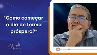 Como começar o dia de forma próspera? - Ricardo Yabushita