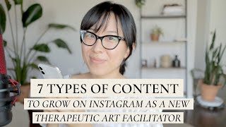 7 Types of Content to Grow On Instagram as a New Therapeutic Art Facilitator