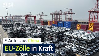 E-Autos aus China: EU-Zölle in Kraft | BR24