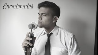 Luis Miguel - Encadenados (Cover tributo)