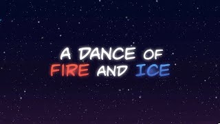 a dance of fire and ice