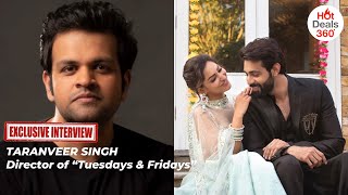 [Interview] 'Tuesdays & Fridays' Director Taranveer Singh | HotDeals 360