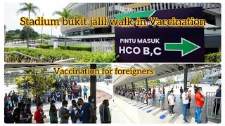 Stadium bukit jalil walk-in Vaccination I  Walk-in vaccine for foreigners | Vaccination Malaysia