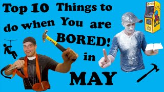 Top ten things to do when you are Bored in May  ep.5