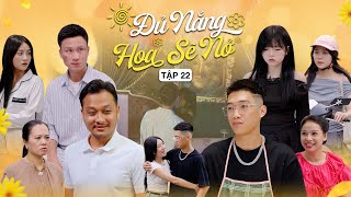 ĐỦ NẮNG HOA SẼ NỞ - TẬP 22 | Phim Tình Cảm Thanh Xuân Gãy TV