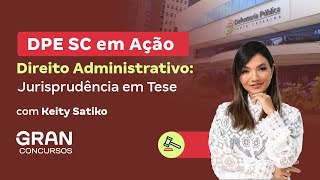 DPE SC em Ação | Direito Administrativo: Jurisprudência em Tese