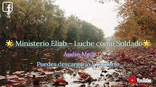 🌟 Pista Audio Mp3 : Luche como soldado - Ministerio Eliab 🇵🇪 🎹 🌟