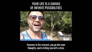 Your Life is a Canvas of Infinite Possibilities