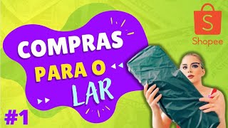 COMPRINHAS PARA CASA NA SHOPEE #1 | @DicadaLily #comprinhas #casa #shopee