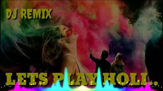 lets play holi dj remix,lets play holi remix song,lets play holi dj remix song,lets play holi dj..