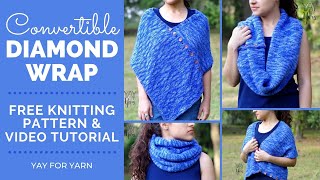 Convertible Diamond Wrap - Free Knitting Pattern | Yay For Yarn