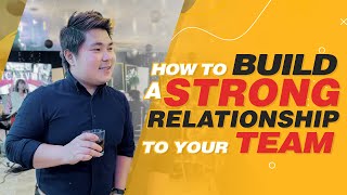 HOW TO BUILD A STRONG RELATIONSHIP TO YOUR TEAM by Coach Jhapz Ramirez