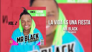 La Vida Es Una Fiesta - Mr Black El Presidente