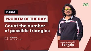 Count the number of possible triangles | Problem of the Day | June 6 2021 | GFG Practice | Hindi