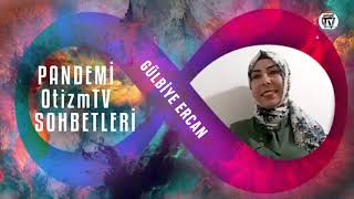 Gülbiye Ercan “ Taha’m benim mucizem” : OtizmTV Pandemi Sohbetleri