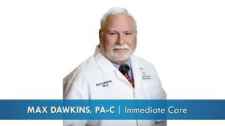 Need Immediate Care? Meet Max Dawkins, PA-C!