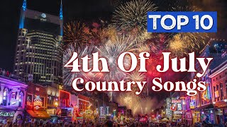 Best Country Music for 4th of July - Top 10 Songs