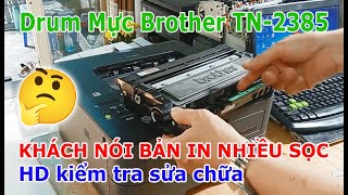 Sửa Cụm Drum Mực Brother 2385 | khách kêu bị nhiều sọc ngang