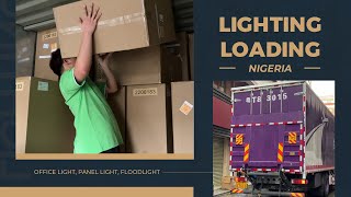 Loading of Lighting Shipment to Nigeria | One Stop Lighting Solution Provider in China