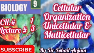 9th Biology|Chapter 1|Lecture 3|Cellular Organization|Unicellular & |Multicellular