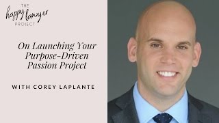 HLP020 - On Launching Your Purpose-Driven Passion Project with Corey Laplante, Associates' Committee