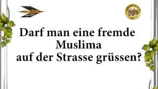 Darf man eine fremde Muslima auf der Strasse grüssen