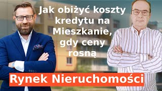 Jak dziś obniżyć koszty kredytu mieszkaniowego? Refinansowanie i rosnące ceny nieruchomości.