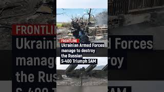 Ukrainian Armed Forces manage to destroy the Russian S-400 Triumph SAM