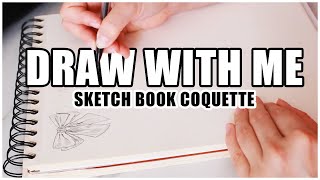 DRAW WITH ME - COQUETTE STYLE THINGS | SKETCH BOOK