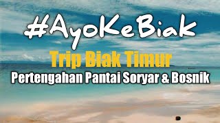 Trip Biak Timur Pantai Soryar 2 #ayokebiak Vlog #2