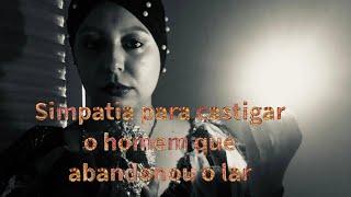 Simpatia para castigar homem que abandonou o lar