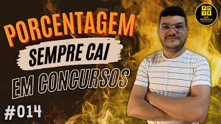 #014  Cai em Todos os Concursos | Porcentagem