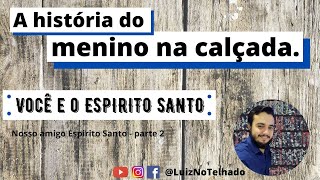 Essa história MOSTRA com exatidão a importância do ESPIRITO SANTO - ESPIRITO SANTO PARTE 2