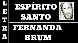 ESPIRITO SANTO - FERNANDA BRUM - LETRA (ALL 30)