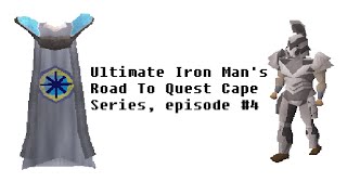 OSRS: Ultimate Ironman's Road To Quest Cape Series, ep #4