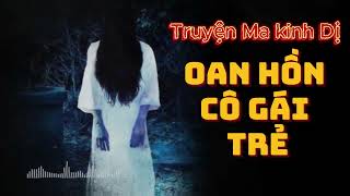 Nguyễn Ngọc Ngạn | Truyện ma kinh dị có thật Oan Hồn Cô Gái Trẻ #4 - Truyên đêm khuya hay nhất 2024