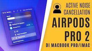 Cara Mengaktifkan Active Noise Cancelation, Transparency Mode Airpods Pro 2 di Macbook/iMac