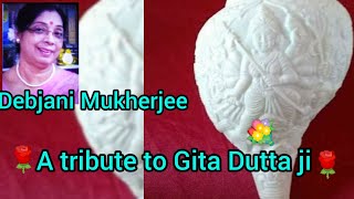 A tribute to Gita Dutta ji🙏🌹by @Debjani Mukherjee, Bengali song 🌹.