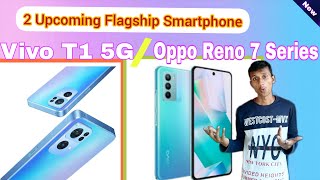 Upcoming Flagship Smartphone Vivo T1 5G Snapdragon 778 5G  OPPO  Reno 7 Series Dimensity 1200Max