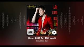 LÂM CHẤN HUY REMIX 2016