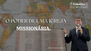 O Poder de uma Igreja Missionária - Pr. Lindomar Silva