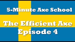 5-Min Axe School: The Efficient Axe Ep4 "Enter the Swedes"