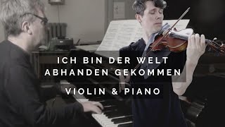 Gustav Mahler - Rückert-Lieder - "Ich Bin Der Welt Abhanden Gekommen" - Violin & Piano Version